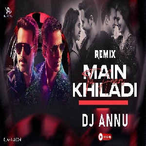 Main Khiladi Tu Anari - EDM Dance Remix Mp3 Song - Dj Annu